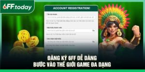 Đăng Ký 6FF Dễ Dàng