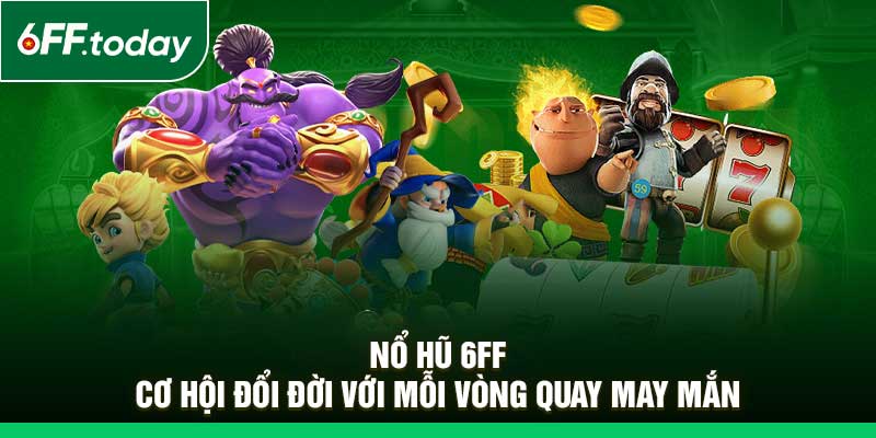 Nổ Hũ 6FF